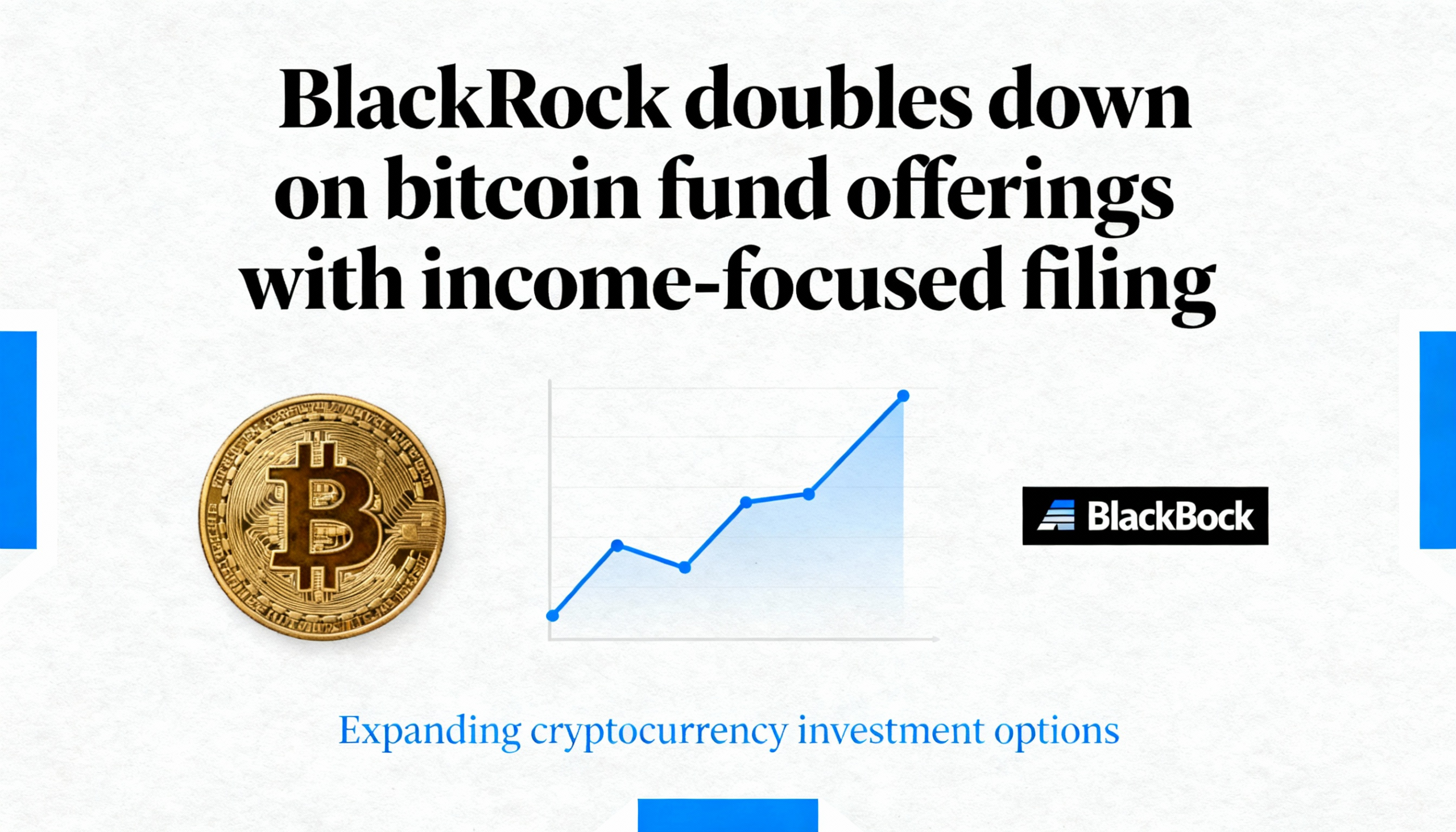 BlackRock steps up its bitcoin push, filing for an income-oriented fund